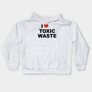 I Love Toxic Waste Kids Hoodie